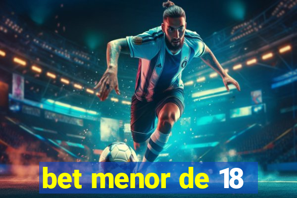 bet menor de 18