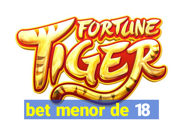 bet menor de 18