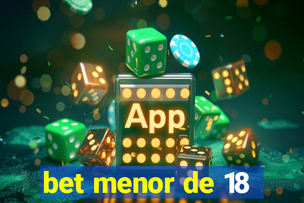 bet menor de 18