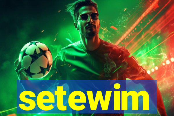 setewim