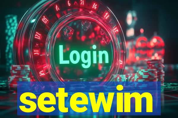 setewim