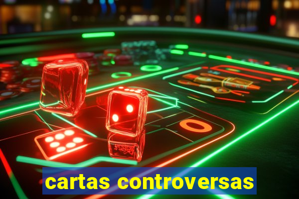 cartas controversas