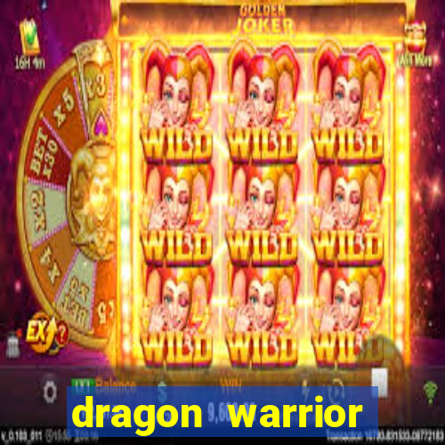 dragon warrior legend champion dinheiro infinito