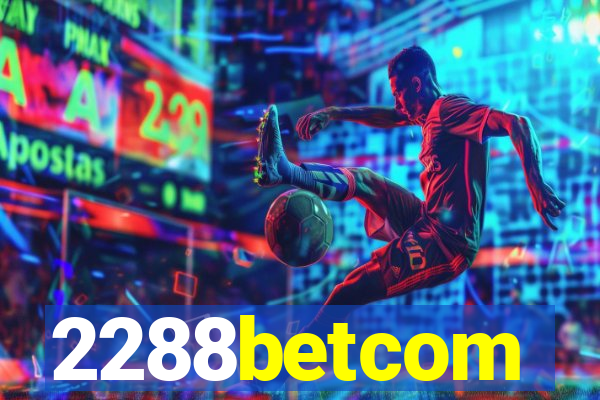 2288betcom