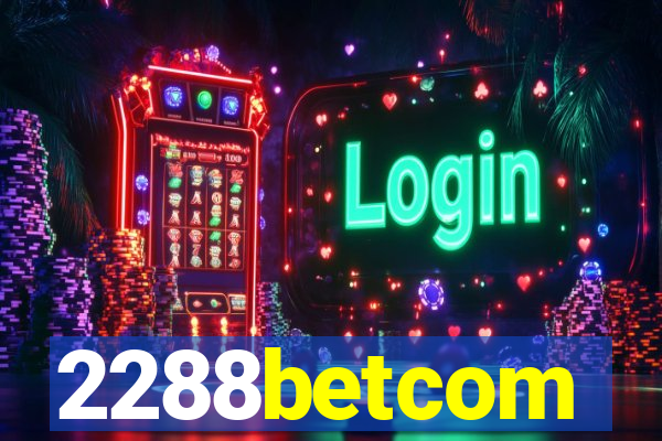 2288betcom