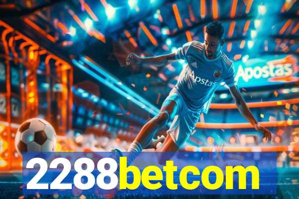 2288betcom