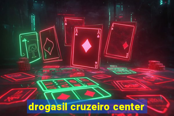 drogasil cruzeiro center