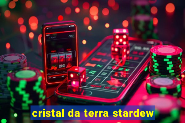cristal da terra stardew