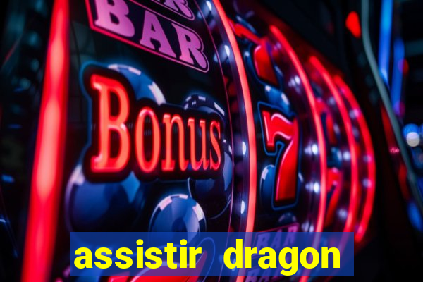 assistir dragon super dublado