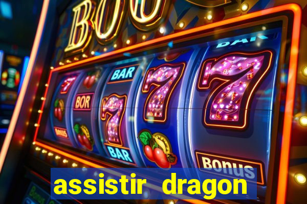 assistir dragon super dublado