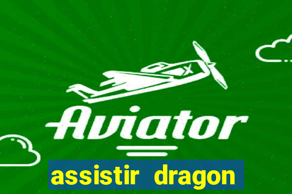 assistir dragon super dublado