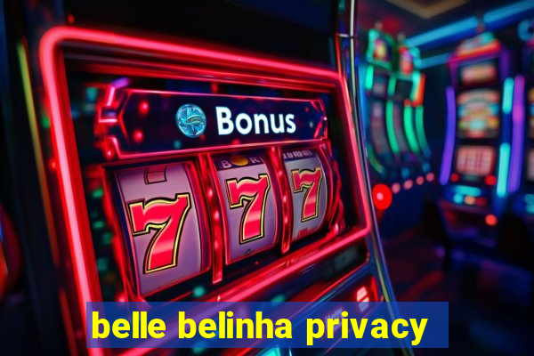 belle belinha privacy