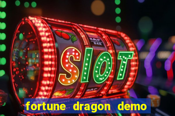 fortune dragon demo aposta de 500