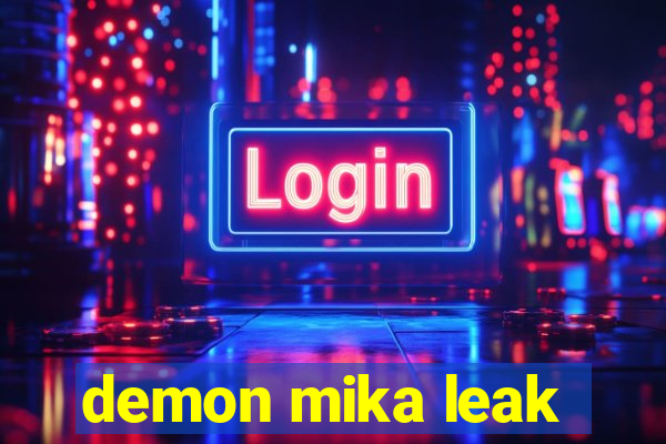 demon mika leak