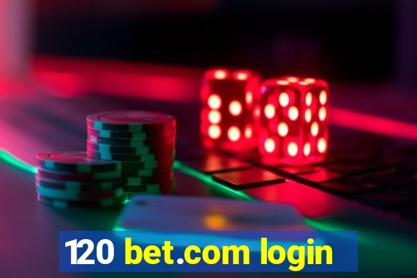 120 bet.com login