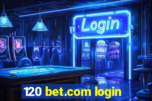 120 bet.com login