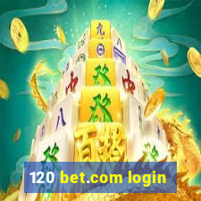 120 bet.com login