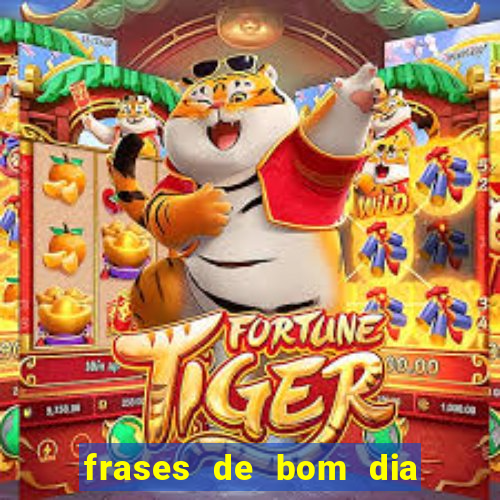 frases de bom dia motivacional trabalho