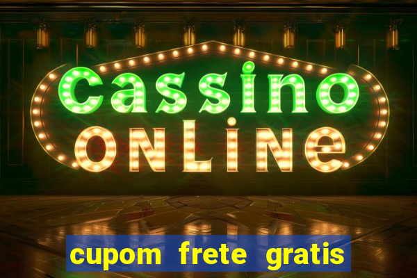 cupom frete gratis magazine luiza