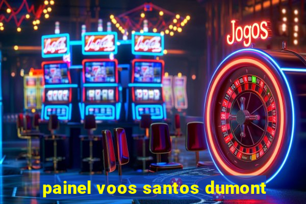painel voos santos dumont