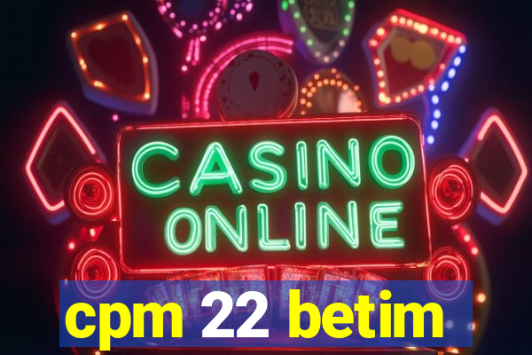 cpm 22 betim