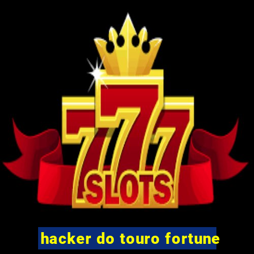 hacker do touro fortune