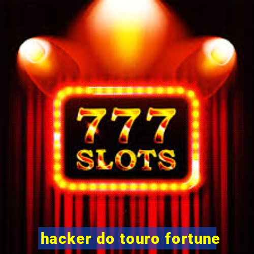hacker do touro fortune