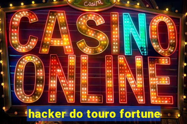hacker do touro fortune