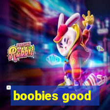boobies good