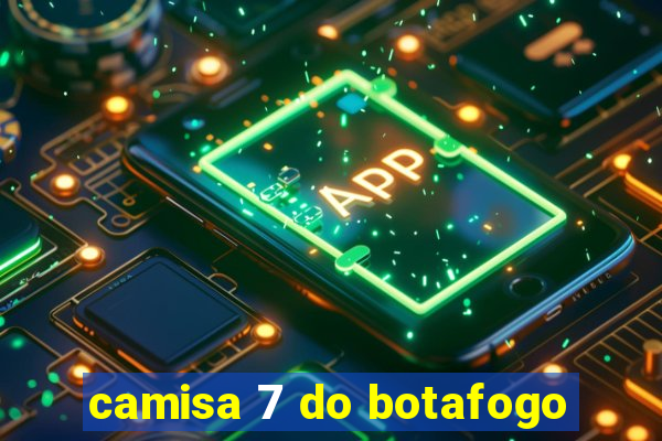 camisa 7 do botafogo