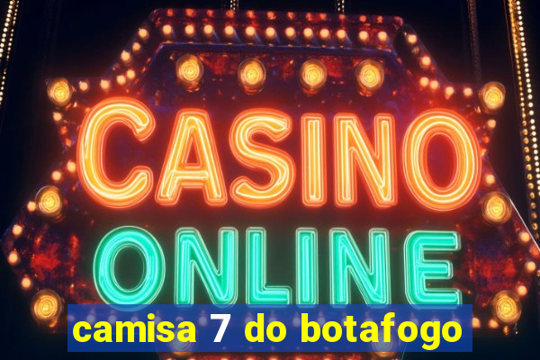 camisa 7 do botafogo
