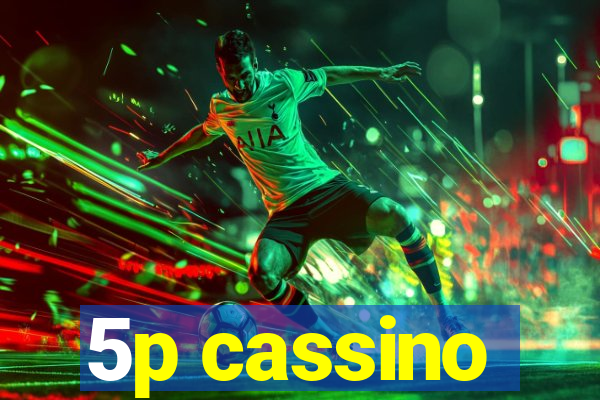 5p cassino