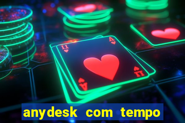 anydesk com tempo de uso
