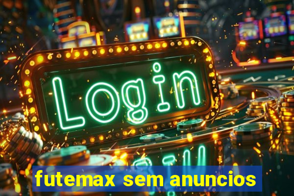 futemax sem anuncios