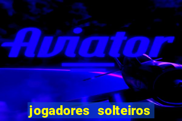 jogadores solteiros do flamengo