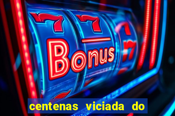 centenas viciada do jogo de bicho 2016