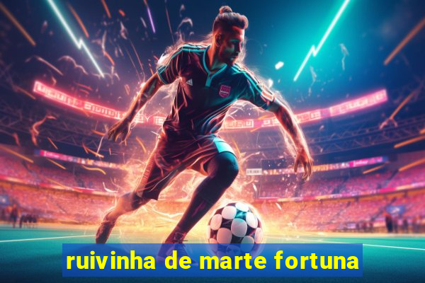 ruivinha de marte fortuna