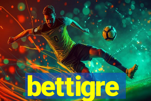 bettigre