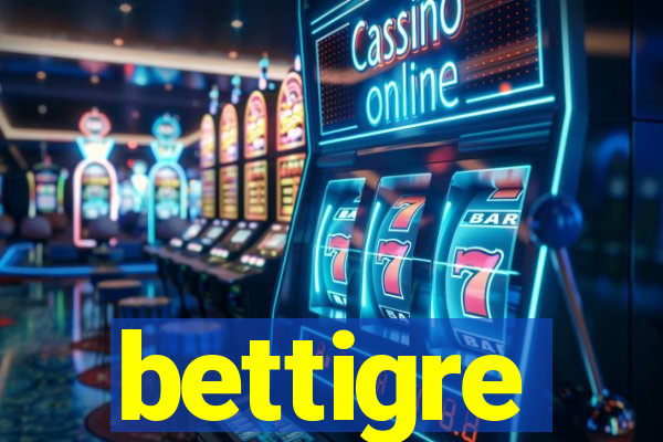 bettigre