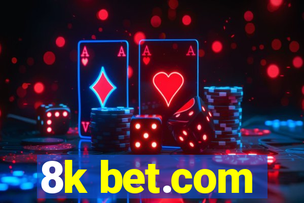 8k bet.com