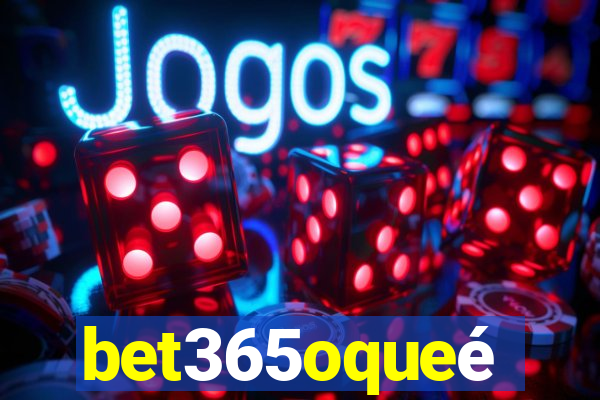 bet365oqueé