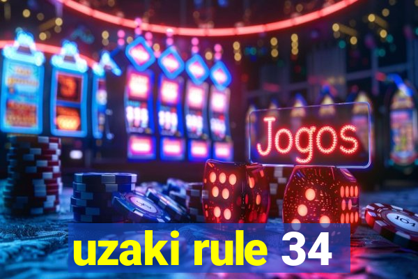 uzaki rule 34