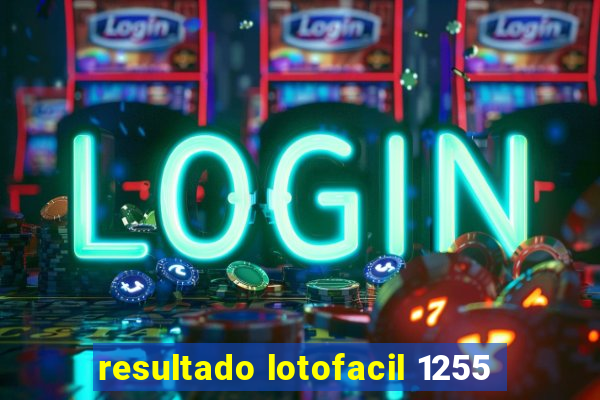 resultado lotofacil 1255