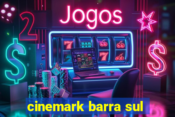 cinemark barra sul