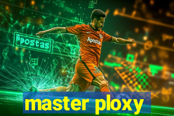 master ploxy