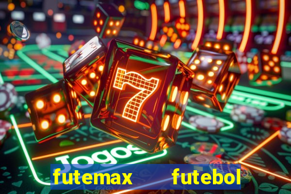 futemax   futebol ao vivo