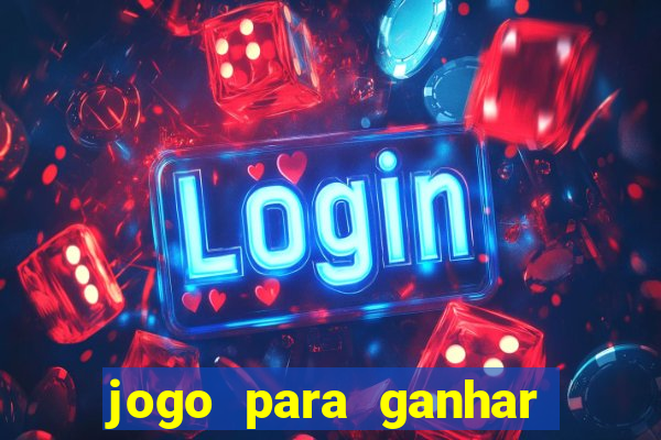 jogo para ganhar dinheiro de verdade sem depositar