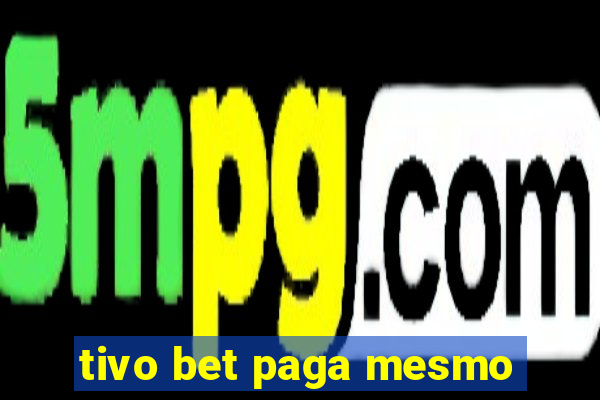 tivo bet paga mesmo