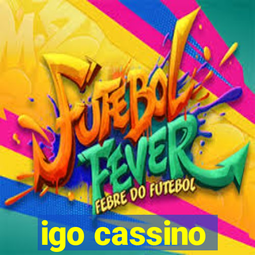 igo cassino