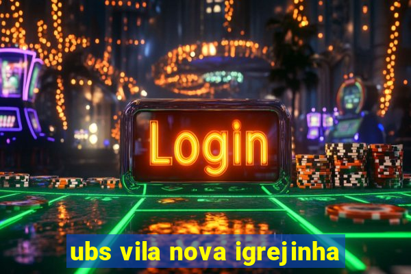 ubs vila nova igrejinha